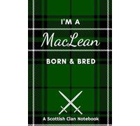 I'm A MacLaren Born & Bred - A Must Have, Stylish, Modern Notebook.: - A Perfect Gift For Those Proud To Be Born With The Scottish Clan Name of MacLaren.