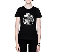 Im A Master So Im Automatically Always Right Negro Mujer Camiseta Black Women's T-Shirt tee