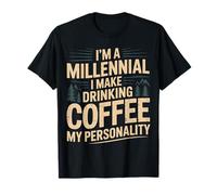 I'm A Millennial Coffee Is My Personality - Camiseta