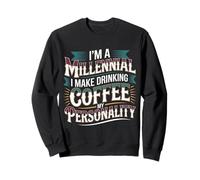 I'm A Millennial Coffee Is My Personality - Sudadera