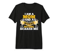 I'm A Mom and A Nurse Nothing Scares Me Funny Nursing Nurses Camiseta Premium