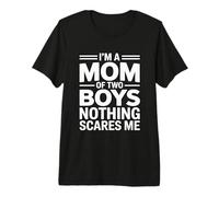 I'm A Mom of Two Boys Nothing Scares Me Camiseta Premium