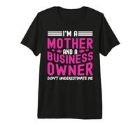 I'm A Mother and A Business Owner Don't Underestimate Me Camiseta Premium