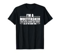 I'm A Multitasker I Can Listen Ignore And Forget Camiseta