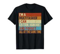 I'm A Multitasker - I Can Listen Ignore And Forget Same Time Camiseta