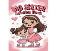I'm a New Big Sister Coloring Book!: A Gift for New sister with cute Baby sibling (New Baby- Pregnancy ... Cousin, Big Sister, Big Brother, Big Cousin)