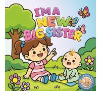 I'm a New Big Sister Coloring Book: Bold and Easy Coloring Pages with 40 Cute Indoor and Outdoor Scenes for Kids and Toddlers, A Sweet Gift for Future Big Sisters