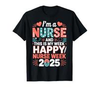 I'm A Nurse And This Is My Week Happy Nurse Week 2025 Camiseta