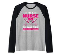 I'm A Nurse To Save Time Funny Nursing Nurses Camiseta Manga Raglan