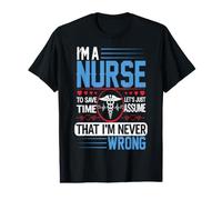 I'm A Nurse To Save Time Let's Just Assume Nursing Nurses Camiseta gráfica económica