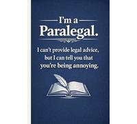Im a Paralegal. I can't provide legal advice, but I can tell you that you're being annoying: Sarcastic Law Firm Staff Gift | Funny Lined Journal for ... Professional Secretary Appreciation Notebook