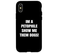 Im a Petophile Show Me Them Dogs Animal Loving Tees Carcasa para iPhone X/XS