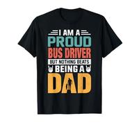 I'm A Proud Bus Driver Being A Dad Funny Fathers Camiseta