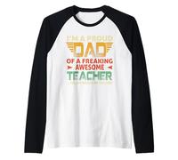 I'm A Proud Dad of A Freaking Awesome Teacher For Fathers Camiseta Manga Raglan