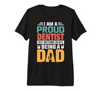 I'm A Proud Dentist Being A Dad Funny Fathers Camiseta Premium