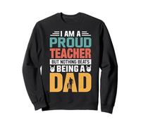 I'm A Proud Teacher Being A Dad Funny Fathers Sudadera