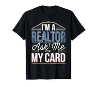 I'm A Realtor Ask Me For My Card Trabajo inmobiliario -- Camiseta