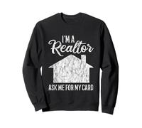 I'm A Realtor Ask Me For My Card Trabajo inmobiliario - Sudadera