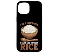 I'm A Rice-ist I Can't Live Without Rice - Carcasa para iPhone 15