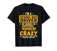 Im A School Bus Driver of Course Im Crazy Student Teacher Camiseta gráfica económica