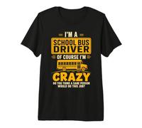 Im A School Bus Driver of Course Im Crazy Student Teacher Camiseta Premium