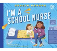 I'm a School Nurse (Health Heroes)