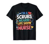 I'm A Scrubs Wearin 'Life Savin' School Nurse Medical Camiseta