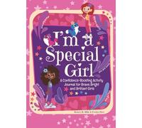 I'm a Special Girl: A Confidence-Boosting Activity Journal for Brave, Bright, and Brilliant Girls Develop Self-Confidence, Mindfulness, and Gratitude ... Positive Affirmations, and Self-Expression