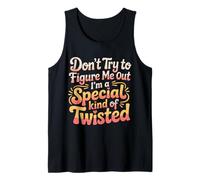 I'm A Special Kind of Twisted Don't Figure Me out - Camiseta sin Mangas