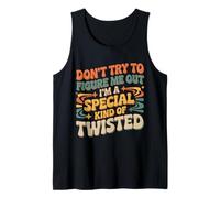 I'm A Special Kind of Twisted Don't Figure Me out - Camiseta sin Mangas