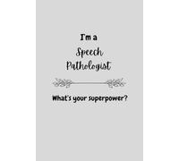 I'm A Speech Pathologist, What's Your Superpower?: Speech Therapist Notebook | Best Speech Therapist | SLP Gifts for Notes Journaling | Speech Therapy Gifts
