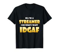 I'm a Streamer Do What I Want Idgaf Funny Gamer IRL Streamer Camiseta