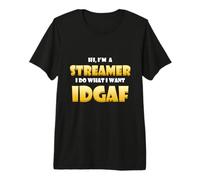 I'm a Streamer Do What I Want Idgaf Funny Gamer IRL Streamer Camiseta Premium