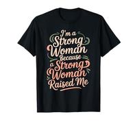 I'm A Strong Woman Because A Strong Woman Raised Me Camiseta