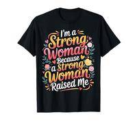 I'm A Strong Woman Because A Strong Woman Raised Me |- Camiseta