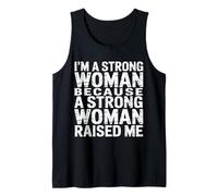 I'm A Strong Woman Because A Strong Woman Raised Me |- Camiseta sin Mangas