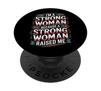 I'm A Strong Woman Because A Strong Woman Raised Me - PopSockets PopGrip Adhesivo