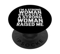 I'm A Strong Woman Because A Strong Woman Raised Me |- PopSockets PopGrip Adhesivo