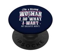 I'm A Strong Woman I Do What My Daughter Wants Funny PopSockets PopGrip Adhesivo