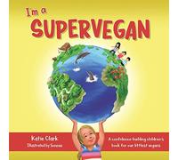 I'm a Supervegan: A Confidence-Building Children's Book for Our Littlest Vegans