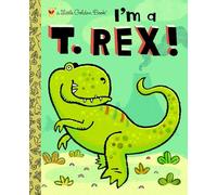 I'm a T. Rex! (Little Golden Book)