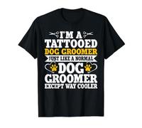 I'm A Tattooed Dog Groomer Just Like A Normal Dog Groomer Camiseta gráfica económica, Hombre, Negro, S