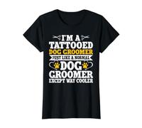 I'm A Tattooed Dog Groomer Just Like A Normal Dog Groomer Camiseta gráfica económica, Mujer, Negro, M