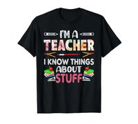 I'm A Teach I Know Things About Stuff Funny School Teachers Camiseta gráfica económica