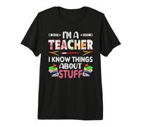 I'm A Teach I Know Things About Stuff Funny School Teachers Camiseta Premium