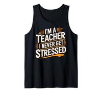 I'm A Teacher I Never Get Stressed Educator School - Camiseta sin Mangas