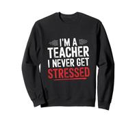 I'm A Teacher I Never Get Stressed Escuela de educadores ||- Sudadera