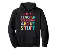 I'm A Teacher Know Things About Stuff Infancia Escuela Sudadera con Capucha