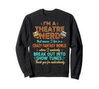 I'm A Theatre Nerd Funny Musical Theater Thespian Sudadera