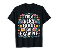 I'm A Very Good Bad Example Sarcasmo irónico - Camiseta